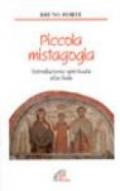 Piccola mistagogia. Introduzione spirituale alla fede