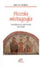 Piccola mistagogia. Introduzione spirituale alla fede