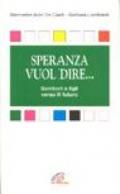 Speranza vuol dire... Genitori e figli verso il futuro