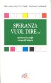 Speranza vuol dire... Genitori e figli verso il futuro