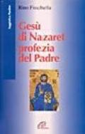 Gesù di Nazaret profezia del Padre