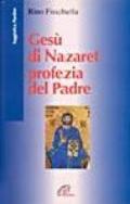 Gesù di Nazaret profezia del Padre