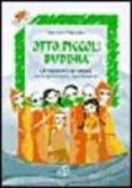 Otto piccoli Buddha. Le tradizioni, la cultura, la religiosità del buddhismo