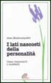 I lati nascosti della personalità. Come riconoscerli e accettarli