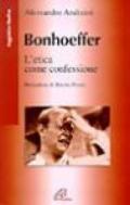 Bonhoeffer. L'etica come confessione