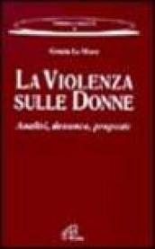 La violenza sulle donne. Analisi, denunce, proposte