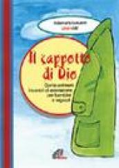 Il cappotto di Dio. Come animare incontri di adorazione per bambini e ragazzi