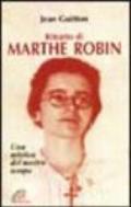 Ritratto di Marthe Robin. Una mistica del nostro tempo