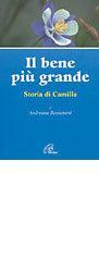 Il bene più grande. Storia di Camilla