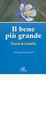 Il bene più grande. Storia di Camilla