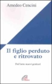 Il figlio perduto e ritrovato. Dal lutto nuovi genitori