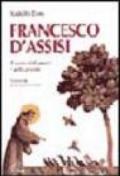 Francesco d'Assisi. Il santo dell'amore e della poesia