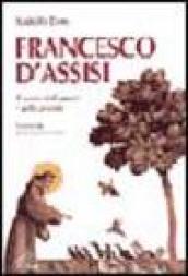 Francesco d'Assisi. Il santo dell'amore e della poesia