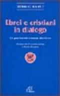 Ebrei e cristiani in dialogo. Un patrimonio comune da vivere