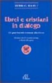 Ebrei e cristiani in dialogo. Un patrimonio comune da vivere