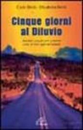 Cinque giorni al diluvio. Insolito viaggio per scoprire come si vive oggi nel mondo