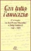 Con tutta l'amicizia. Carteggio tra don Primo Mazzolari e Luigi Santucci 1942-1959