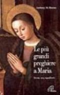 Le più grandi preghiere a Maria. Storia, uso, significato