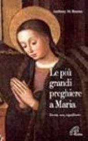 Le più grandi preghiere a Maria. Storia, uso, significato