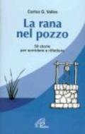 La rana nel pozzo. 50 storie per sorridere e riflettere