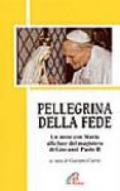 Pellegrina della fede. Un mese con Maria alla luce del magistero di Giovanni Paolo II