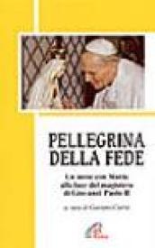 Pellegrina della fede. Un mese con Maria alla luce del magistero di Giovanni Paolo II