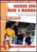 Insieme con papà mamma. Cammino di fede per i genitori che chiedono l'iniziazione cristiana del proprio figlio...