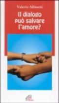 Il dialogo può salvare l'amore?