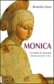 Monica. La madre di Agostino. «Donna di fede virile»