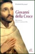 Giovanni della Croce. Riformatore, mistico e poeta di Dio