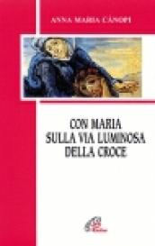 Con Maria sulla via luminosa della croce