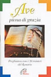 Ave piena di grazia. Preghiamo con i 20 misteri del rosario