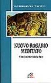 Nuovo rosario meditato. Con i misteri della luce