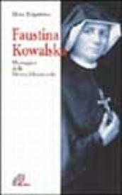 Faustina Kowalska. Messaggera della Divina Misericordia