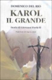 Karol, il grande. Storia di Giovanni Paolo II