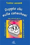 Doppio clic sulla catechesi. Nuove idee, stimoli, spunti, rifornimenti creativi per i catechisti parrocchiali