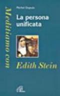 La persona unificata. Meditiamo con Edith Stein