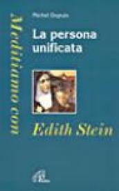 La persona unificata. Meditiamo con Edith Stein