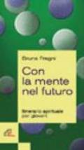 Con la mente al futuro. Itinerario spirituale per giovani