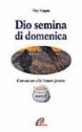 Dio semina di domenica. Commento alle letture festive. Anno C