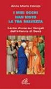 I miei occhi hanno visto la tua salvezza. Lectio divina sui vangeli dell'infanzia di Gesù