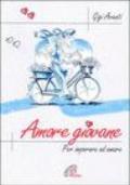 Amore giovane. Per imparare ad amare