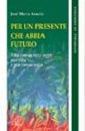 Per un presente che abbia futuro. Vita consacrata oggi: più vita e più consacrata