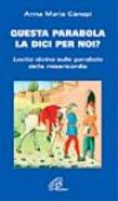 Questa parabola la dici per noi? Lectio divina sulle parabole della misericordia