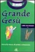 Grande Gesù. Libro dei ragazzi. 2: Verso la messa di prima comunione