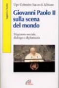 Giovanni Paolo II sulla scena del mondo. Magistero sociale, dialogo e diplomazia