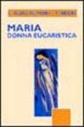 Maria donna eucaristica