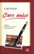 Caro amico... Lettere a persone comuni e non comuni