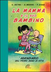 La mamma e il suo bambino. Agendiario del primo anno di vita