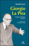 Giorgio La Pira. Profeta di dialogo e di pace